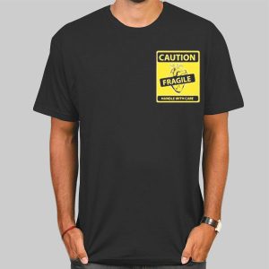 Poster Caution Fragile Hearted Shirt Cheap