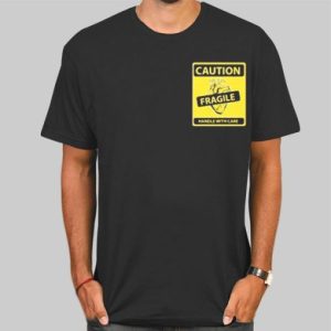 Poster Caution Fragile Hearted Shirt Cheap 4