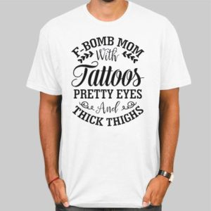 Pretty Eyes and Thick Thighs Bomb Mom Shirt Cheap 4