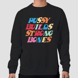 Pussy Builds Strong Bones Colorful T Shirt Cheap