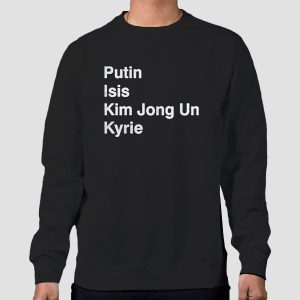 Putin Isis Kyrie Kim Jong Un Shirt Cheap