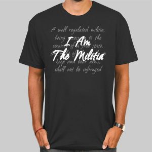 Quotes I Am the Militia Shirt Cheap