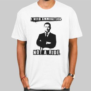 Quotes I Need Ammunition Not a Ride T Shirt Cheap