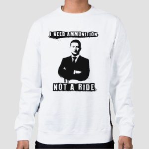 Quotes I Need Ammunition Not a Ride T Shirt Cheap