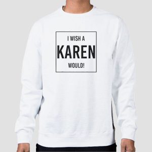 Quotes I Wish a Karen Would Shirt Cheap