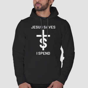 Quotes Jesus Saves I Spend Shirt Cheap 3