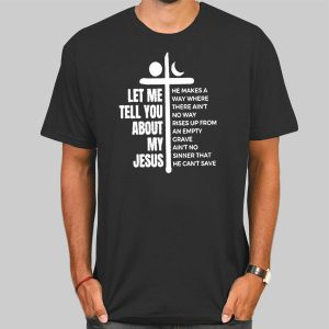 Quotes Let Me Tell You About My Jesus T Shirt Cheap