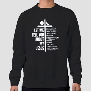 Quotes Let Me Tell You About My Jesus T Shirt Cheap