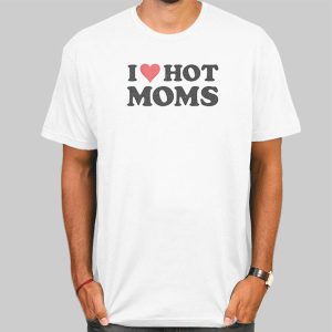 Quotes Love Mom I Heart Hot Moms Shirt Cheap