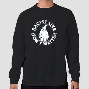 Racist Lives Don’t Matter Shirt Cheap