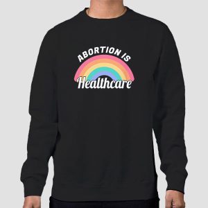 Rainbow Abortion Is Healthcare Shirt Cheap