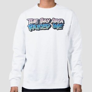 Raised Me the Bay Area Shirt Cheap