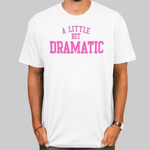 Regina George a Little Bit Dramatic Shirt Cheap