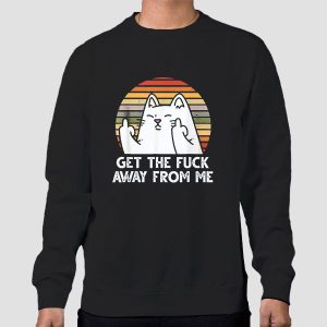 Retro Get the Fuck Away From Me Cat Shirt Cheap