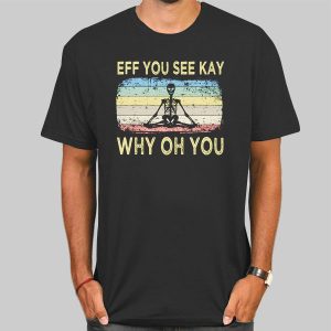 Retro Vintage Eff You See Kay Shirt Cheap