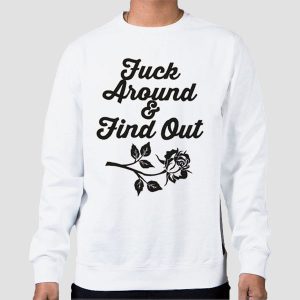 Rose Fuck Around and Find out Shirt Cheap