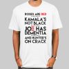 Roses Are Red Kamalas Not Black Hunters on Crack T Shirt Cheap