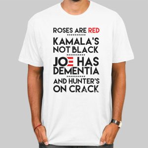 Roses Are Red Kamalas Not Black Hunters on Crack T Shirt Cheap