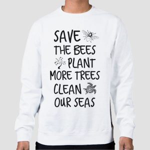 Save the Bees Plant More Trees Clean the Seas Titties T Shirt Cheap