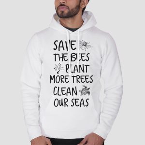 Save the Bees Plant More Trees Clean the Seas Titties T Shirt Cheap 3