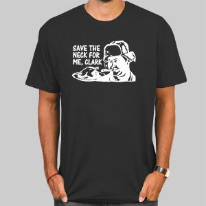 Save the Neck for Me Clark Shirt Cheap