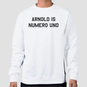 Schwarzenegger Exercise Arnold Is Numero Uno Shirt Cheap