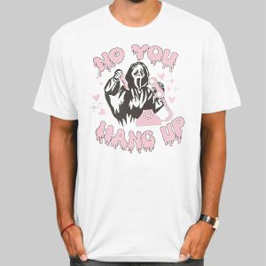 Scream No You Hang up Scream Shirt Cheap