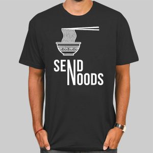 Send Noodles Send Noods Shirt Cheap