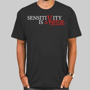 Sensitivity Is a Virtue Womens Shirt Cheap