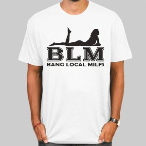 Sexy Lady Bang Local Milfs Shirt Cheap