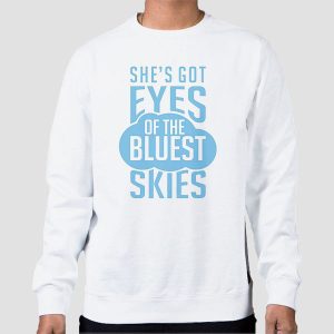 She’s Got Eyes of the Bluest Skies Shirt Cheap