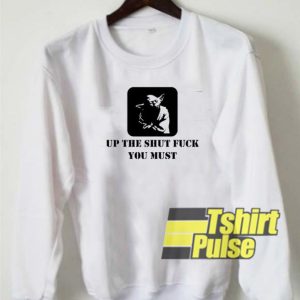 Shut Up sweatshirt