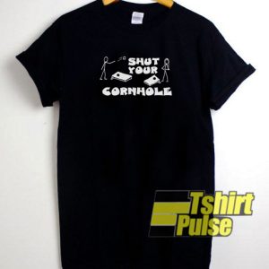 Shut your corn hole t-shirt for men and women tshirt