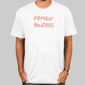 Sissy Femboy Hooters Shirt Cheap