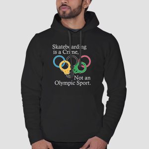 Skateboarding Is a Crime Not an Olympic Sport Shirt Cheap 3