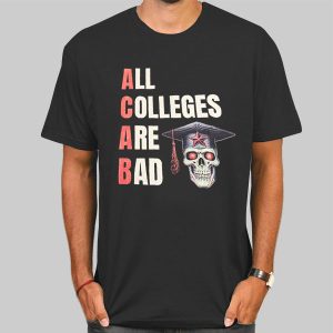 Skull All Colleges Are Bads Shirt Cheap