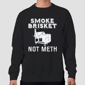 Smoke Brisket Not Meth Bbq Restaurant Shirt Cheap