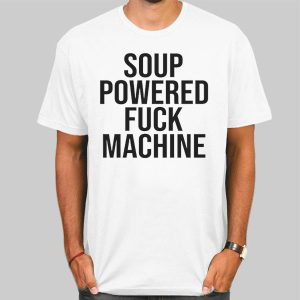 Soup Powered Fuck Machine Shirt Cheap