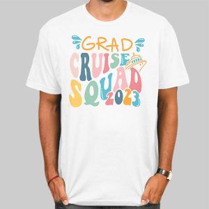 Squad 2023 Graduation Cruise Shirts Cheap