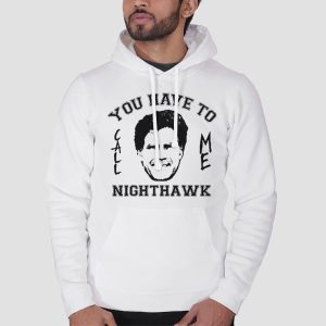 Step Brothers You Have to Call Me Nighthawk Shirt Cheap 3