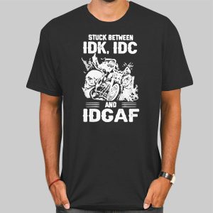 Stuck Between IDK IDC Shirt Cheap