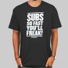Subs so Fast You’ll Freak Jimmy Johns Shirts Cheap