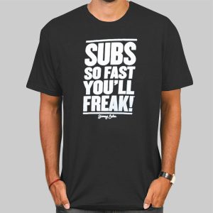 Subs so Fast You’ll Freak Jimmy Johns Shirts Cheap