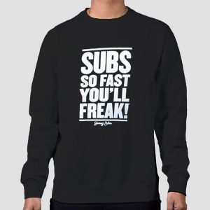 Subs so Fast You’ll Freak Jimmy Johns Shirts Cheap