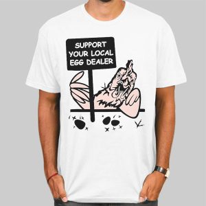 Support Your Local Egg Dealer Shirt Cheap