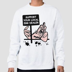 Support Your Local Egg Dealer Shirt Cheap