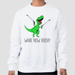 T Rex With Grabbers What Now Bitch Shirt Cheap