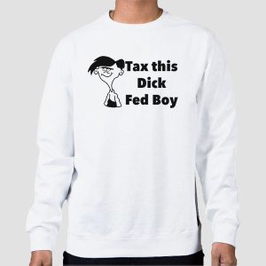 Tax This Dick Fedboy Funny Shirt Cheap