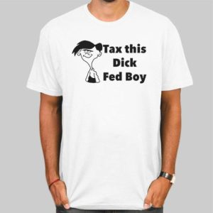 Tax This Dick Fedboy Funny Shirt Cheap 4