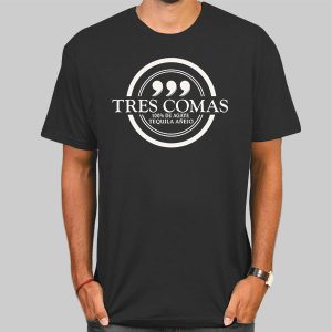 Tequila Classic Tres Commas Shirt Cheap